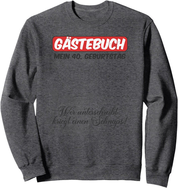 Gästebuch mein 40. Geburtstag Original Outfit Sweatshirt