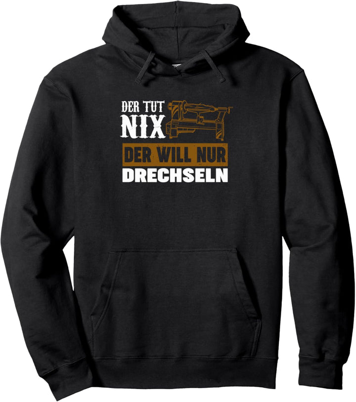 Drechsler Drechseln Drechselbank Spruch Design Pullover Hoodie