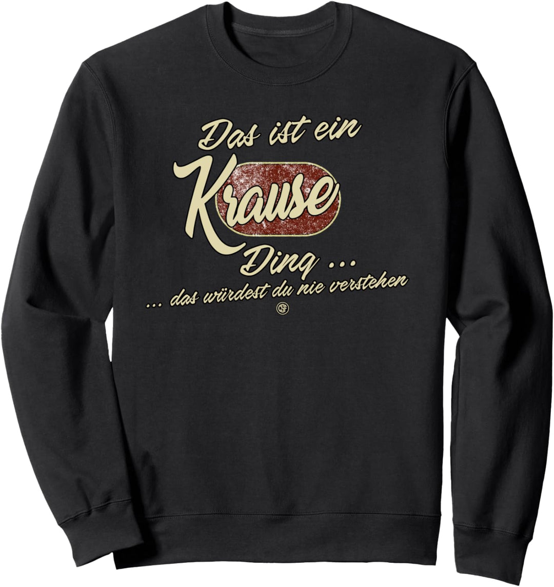 Das ist ein Krause Ding - Lustiges Familie Krause Sweatshirt