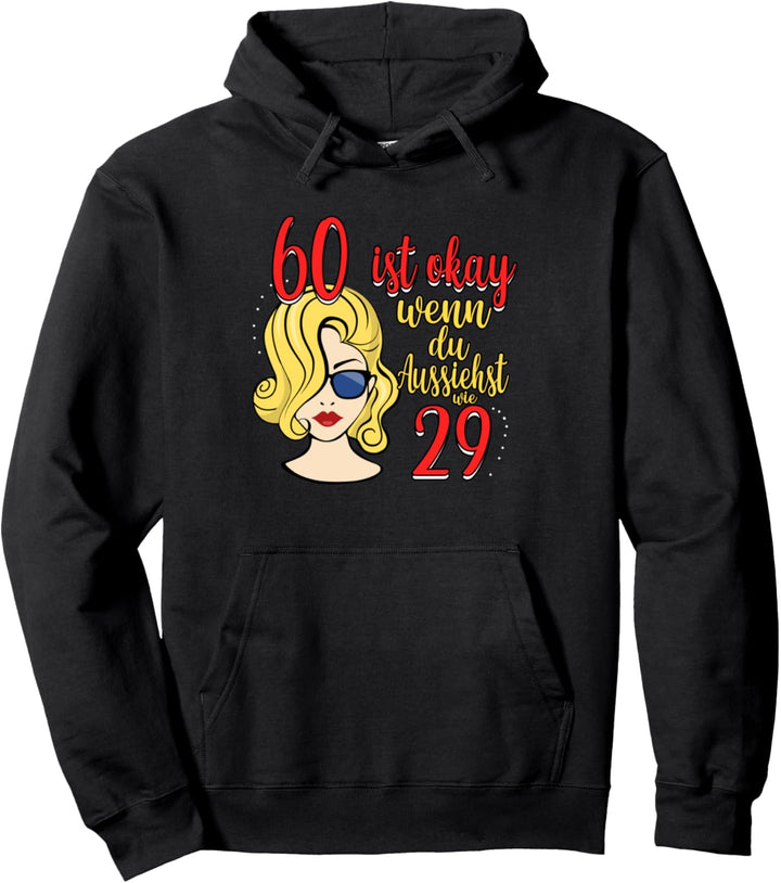 60. Geburtstag Frauen 60 ist okay wenn du aussiehst wie 29 Pullover Hoodie