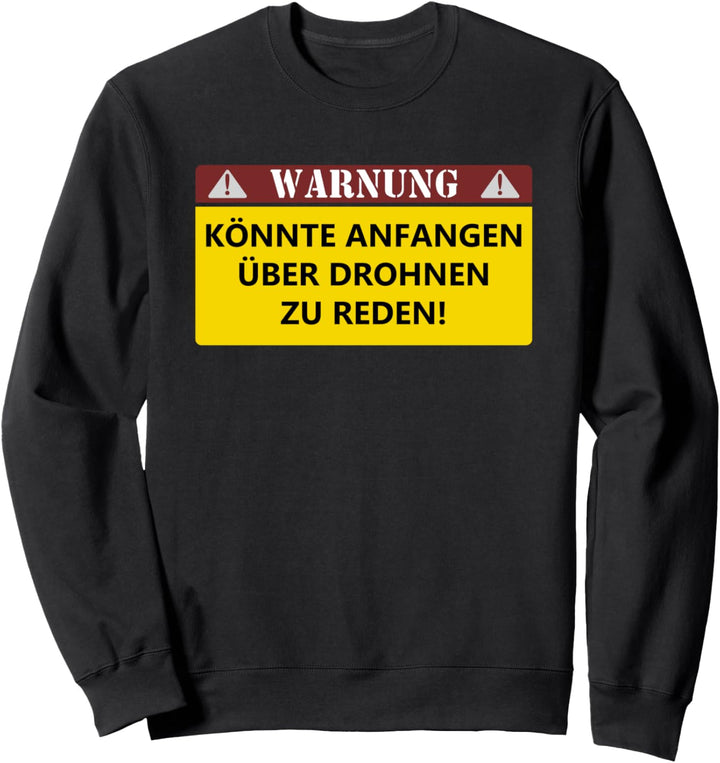 Drohnen Pilot Drohnenpilot Spruch Hobby Quadrocopter Fliegen Sweatshirt
