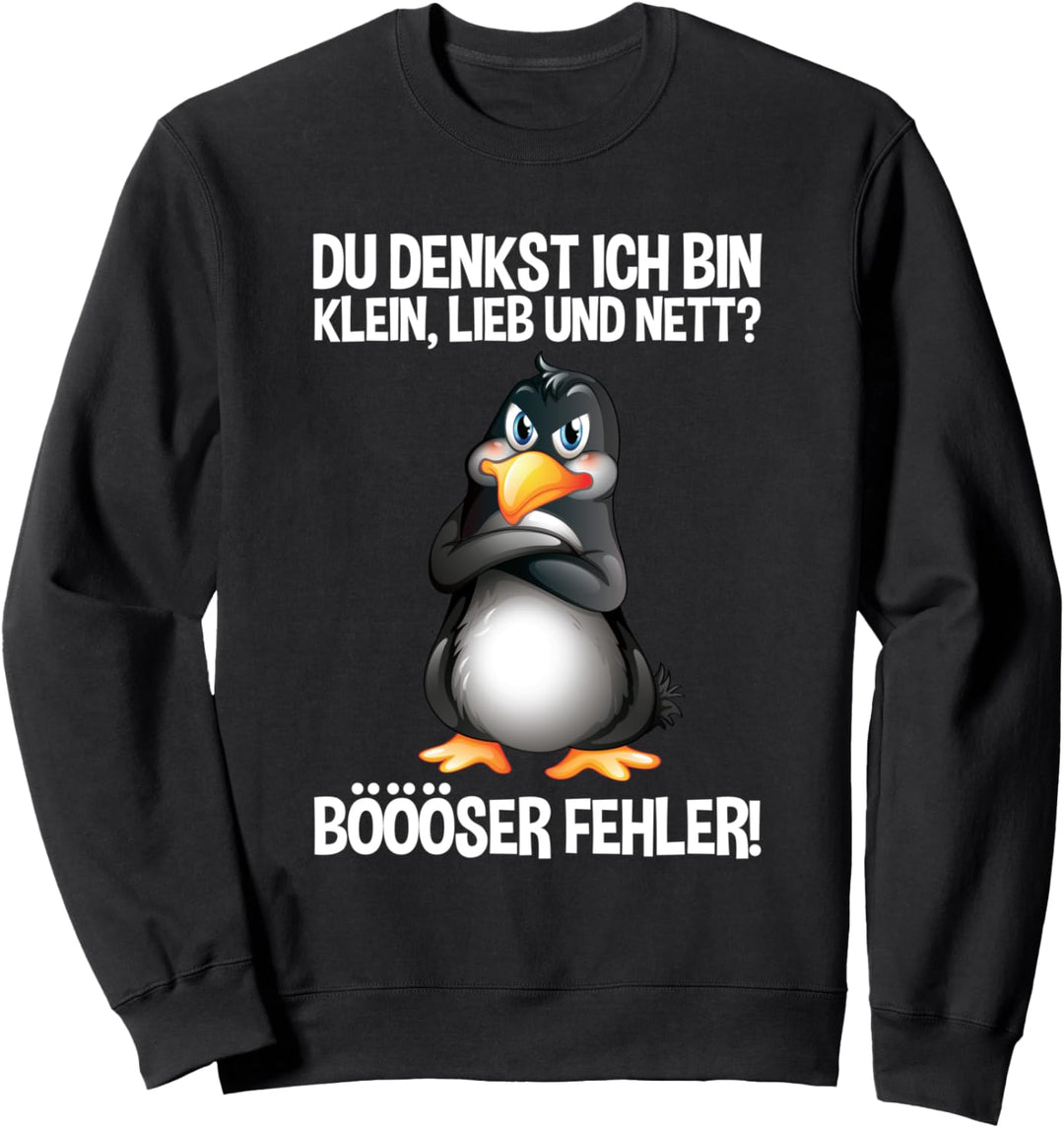 Du Denkst Ich Bin Klein Lieb Und Nett? Pinguin Spruch Sweatshirt
