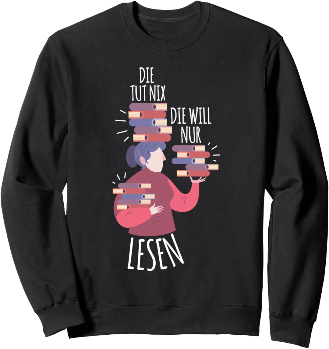 Die tut nix die will nur lesen I Buchgeschenk Leseratte Sweatshirt