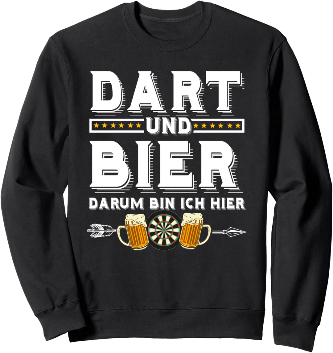 Dart und Bier darum bin ich hier Geschenk Dartspieler Sweatshirt