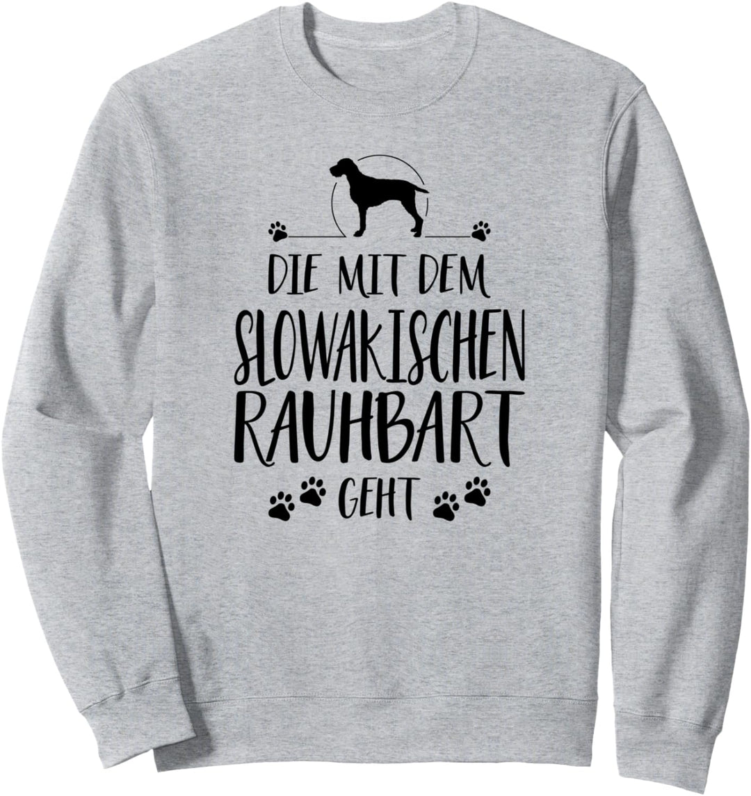 Die mit dem Slowakischen Rauhbart geht Hund Hundespruch Sweatshirt
