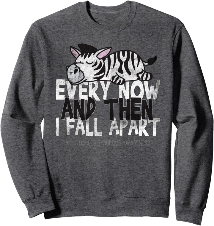 Every Now And Then I Fall Apart - Ehlers Danlos Syndrome Sweatshirt
