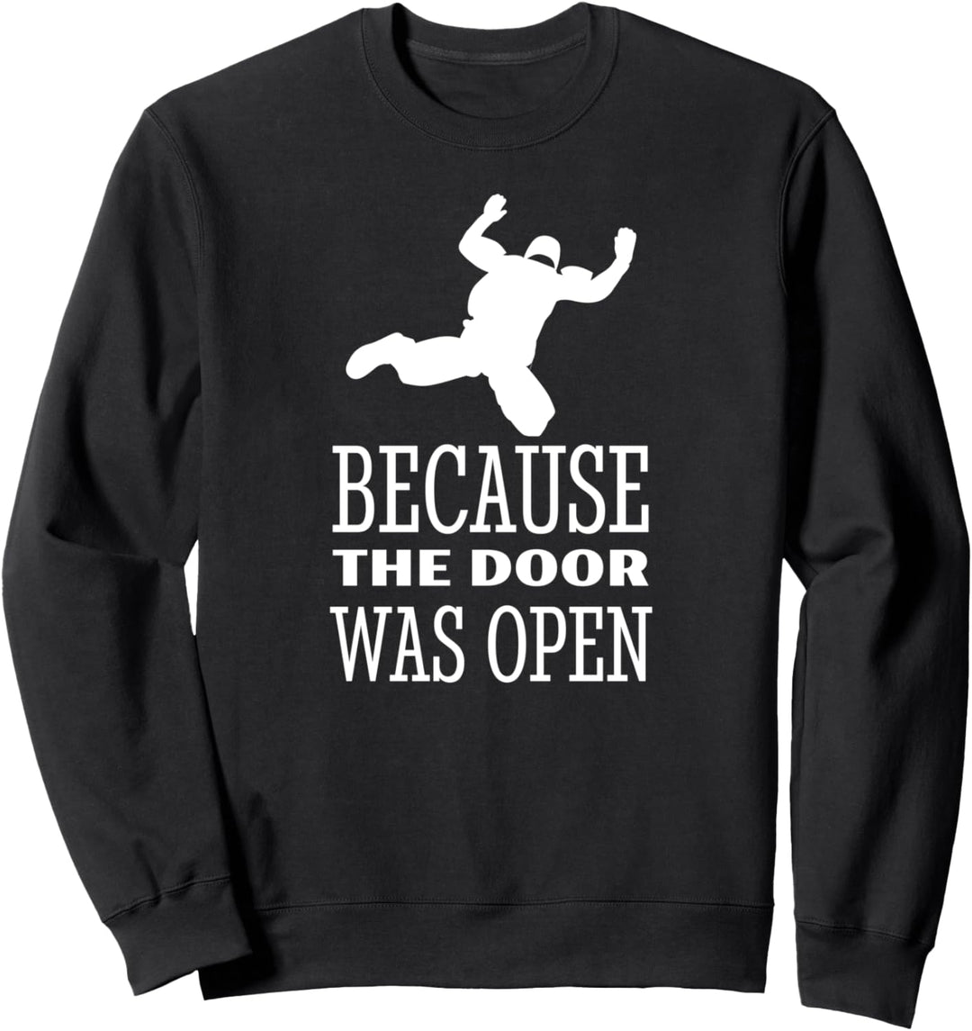 Skydiver "Because The Door Was Open", Fallschirmspringer, Fallschirmspringer Sweatshirt