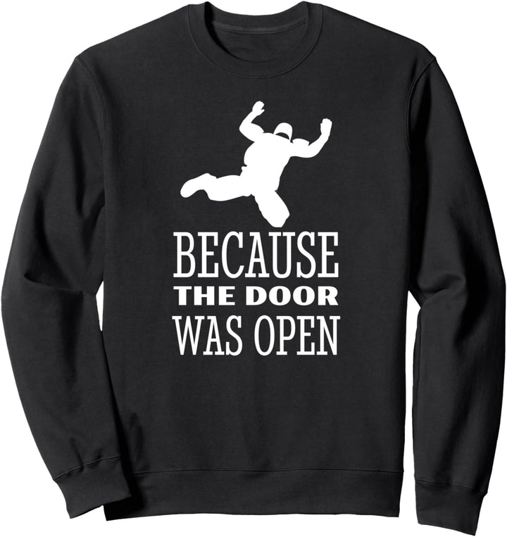 Skydiver "Because The Door Was Open", Fallschirmspringer, Fallschirmspringer Sweatshirt