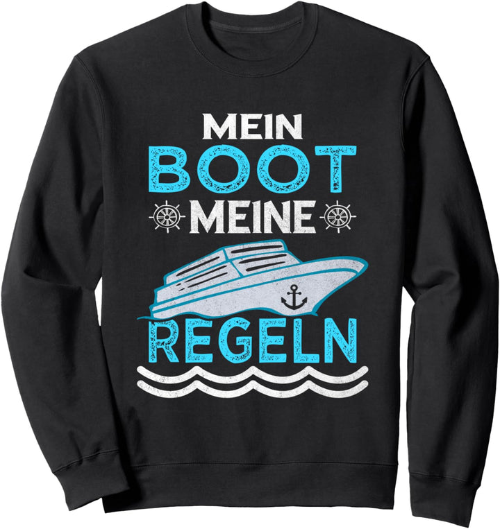 Mein Boot meine Regeln Segeln Segler Bootsfahrer & Kapitän Sweatshirt