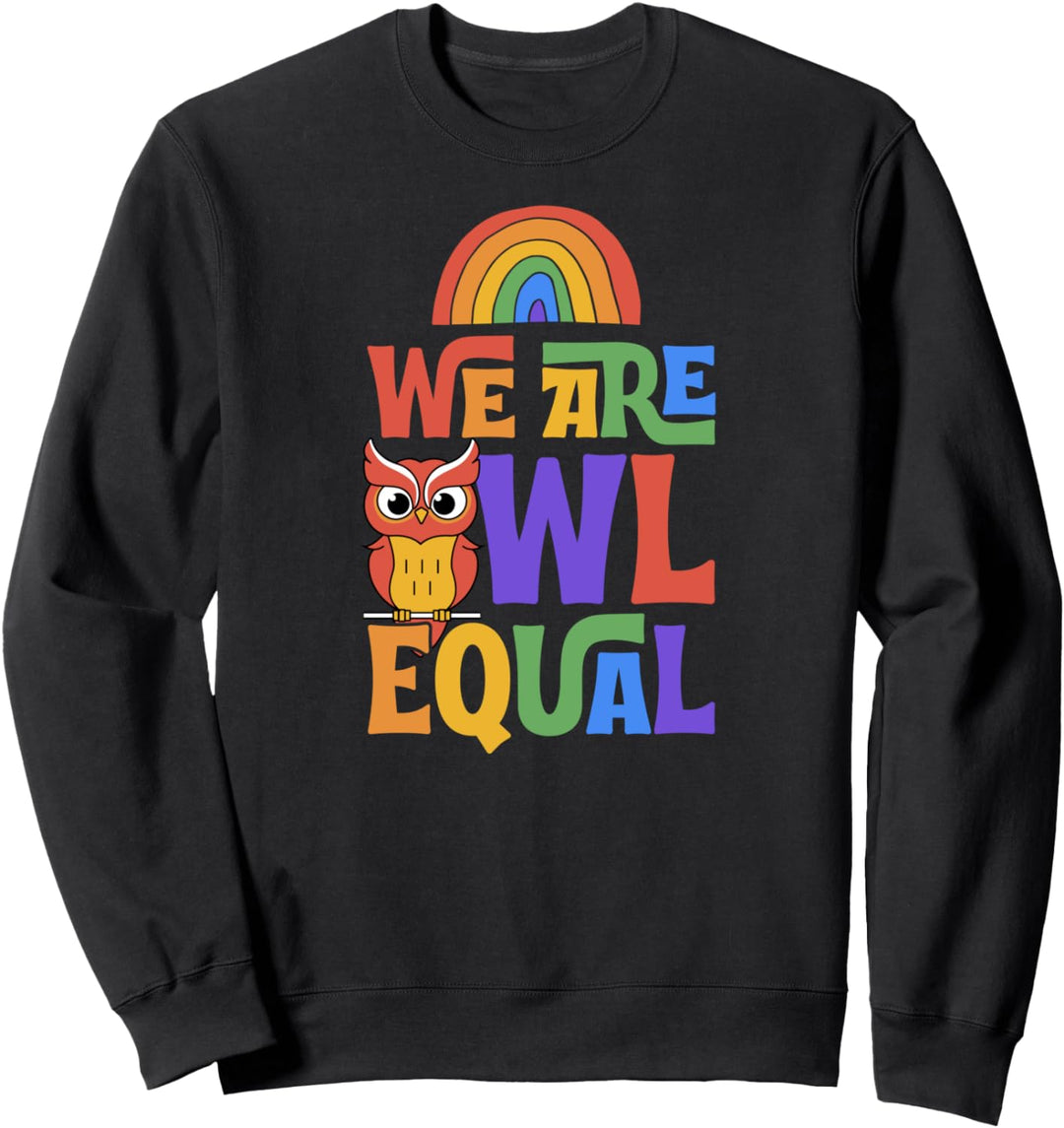 We Are Owl Equal Cute Funny LGBTQ Ally Gay Pride Pun Joke Sweatshirt
