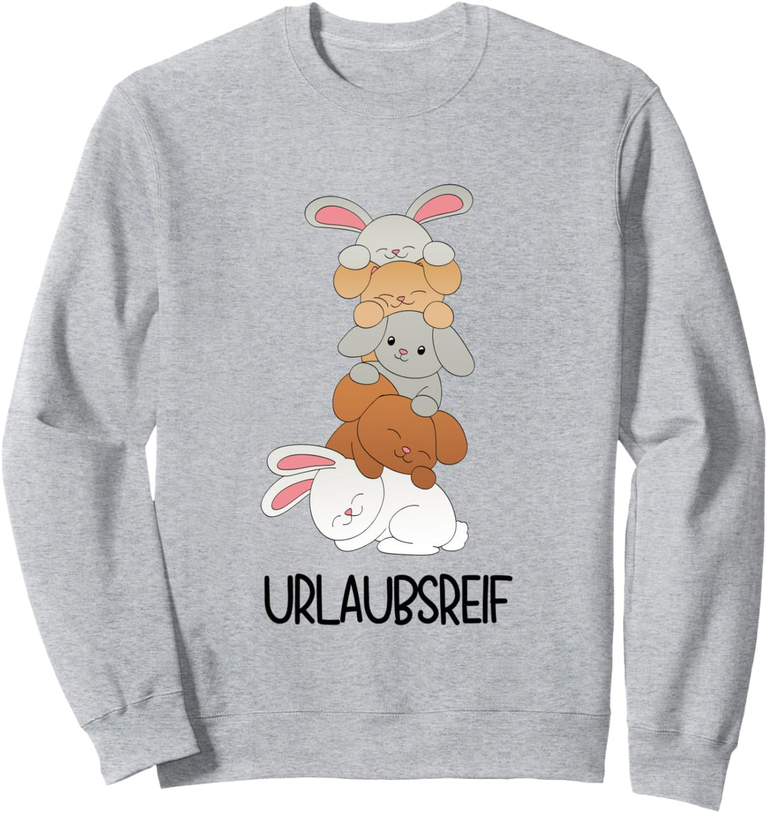Hase Brauche Urlaub geht immer Urlaubsreif Kaninchen Sweatshirt