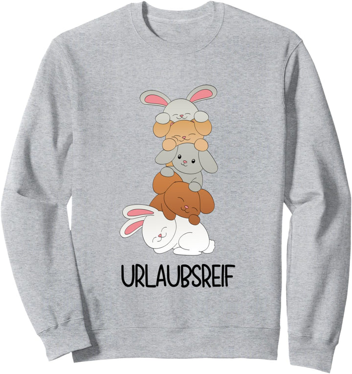 Hase Brauche Urlaub geht immer Urlaubsreif Kaninchen Sweatshirt