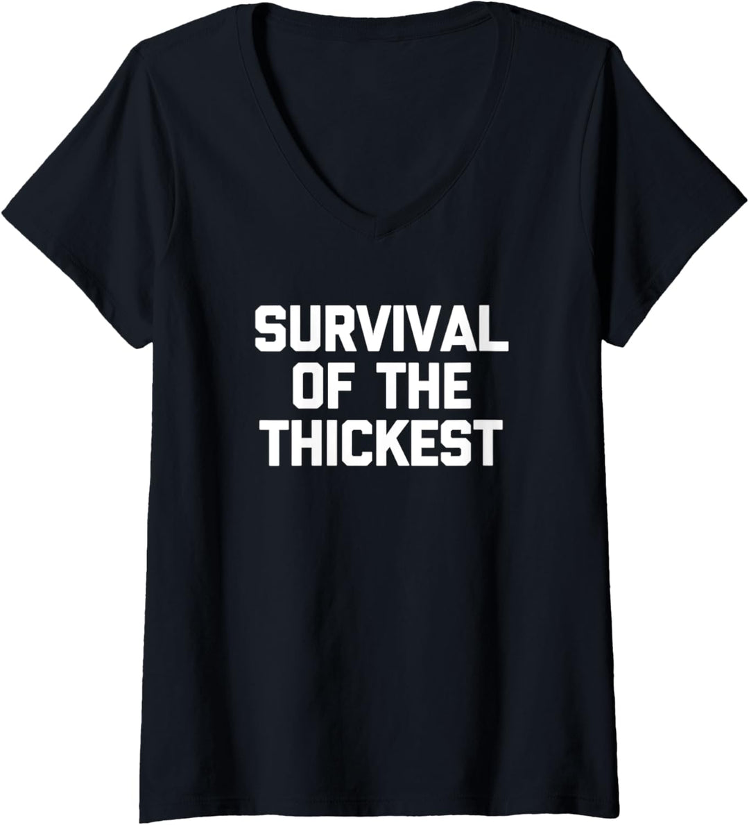 Survival of the Thickest T-Shirt lustig Spruch sarkastisch süss T-Shirt mit V-Ausschnitt