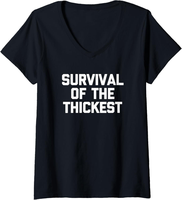 Survival of the Thickest T-Shirt lustig Spruch sarkastisch süss T-Shirt mit V-Ausschnitt