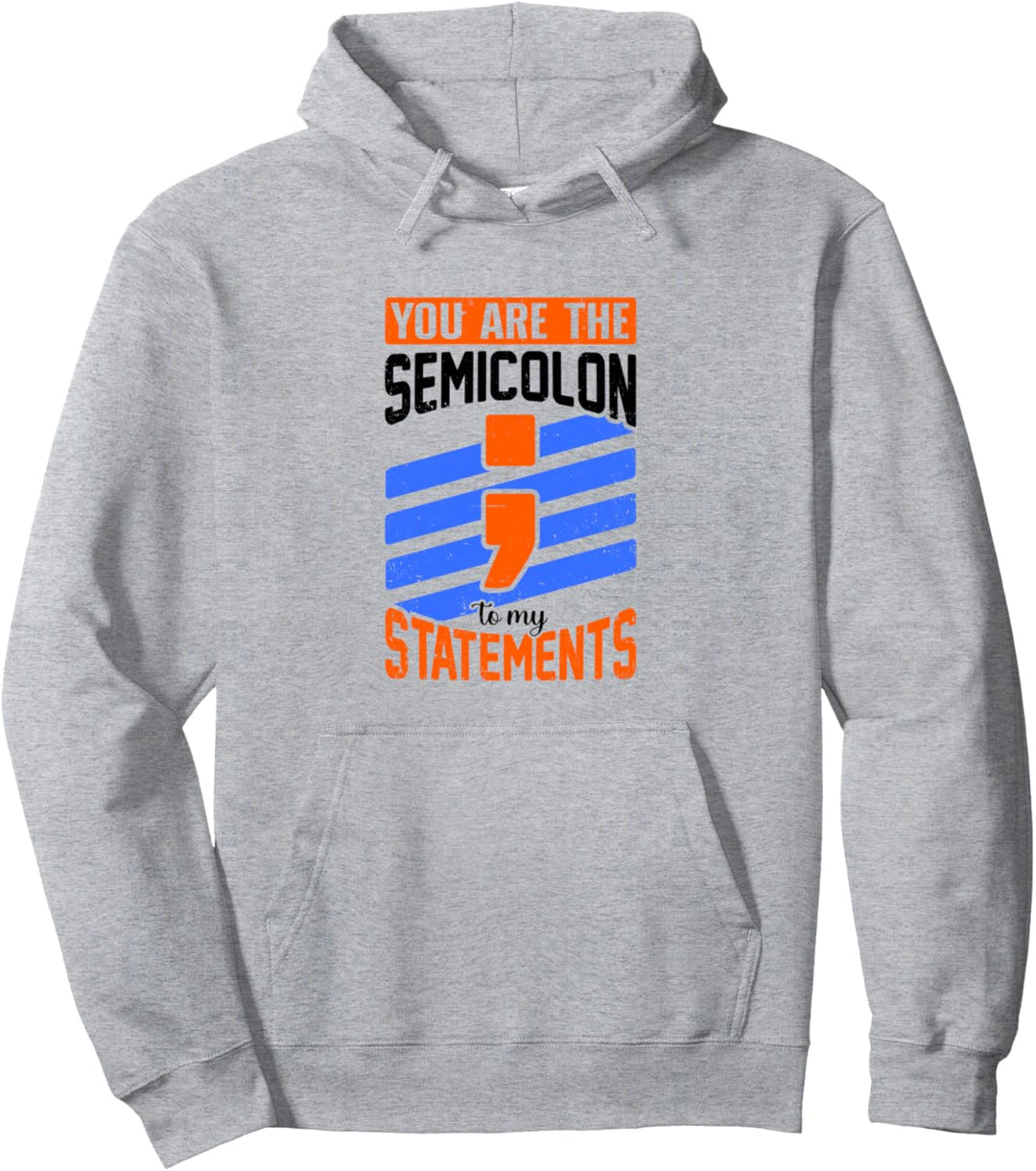 Sie sind das Semikolon zu meinen Aussagen Programmer Developer Pullover Hoodie