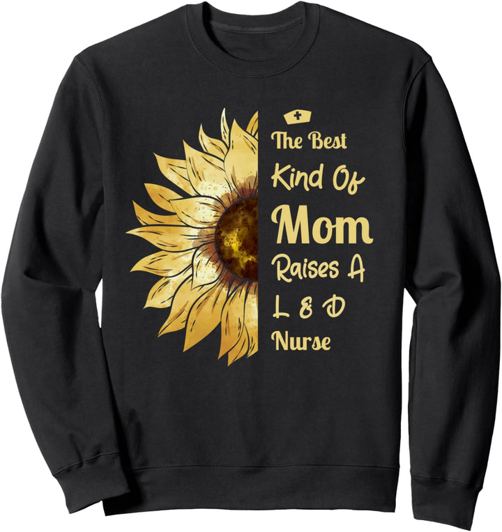 L & D Nurse Mom - The Best Kind Of Mom Sweatshirt