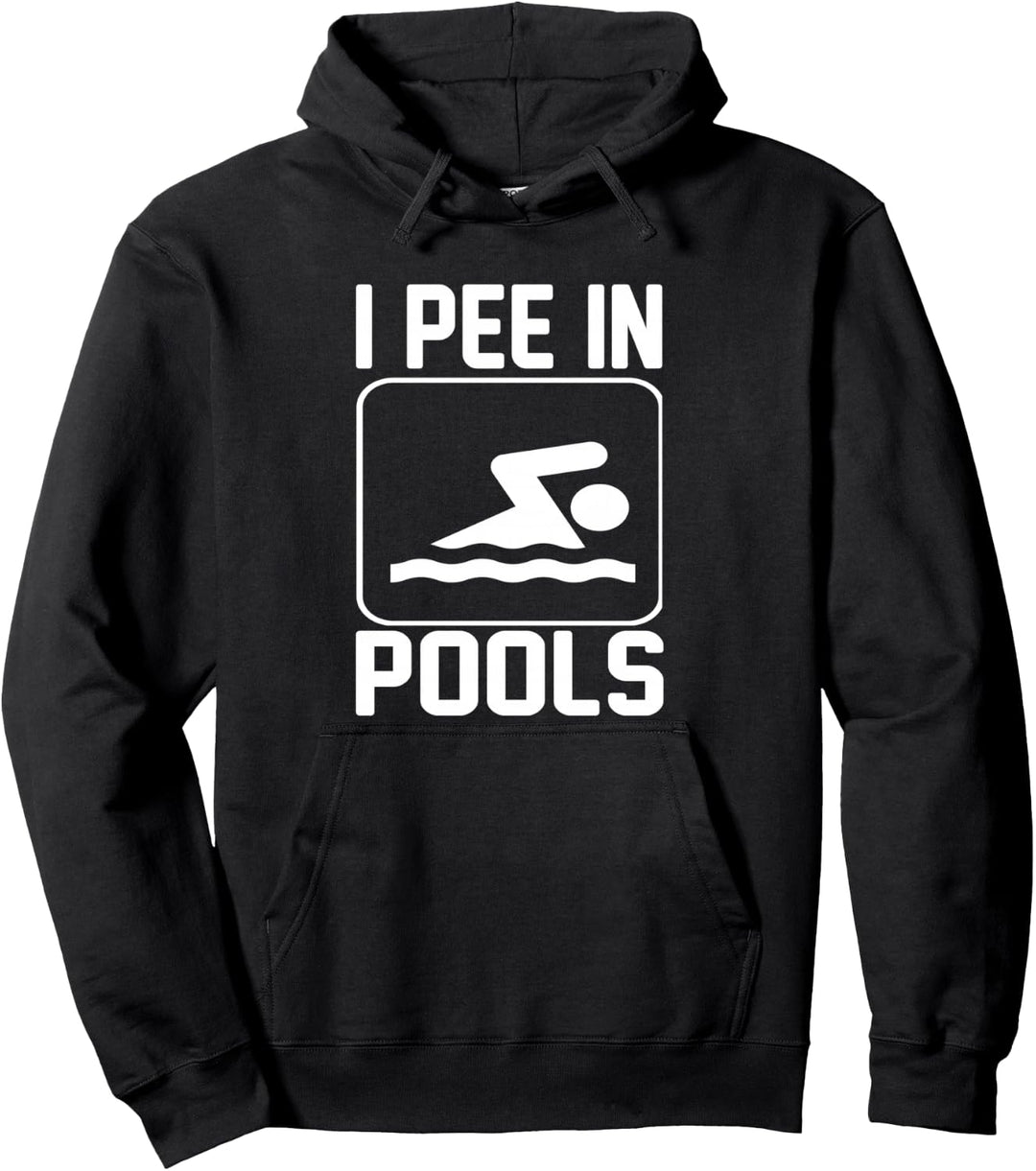 I Pee In Pools - Funny Pullover Hoodie