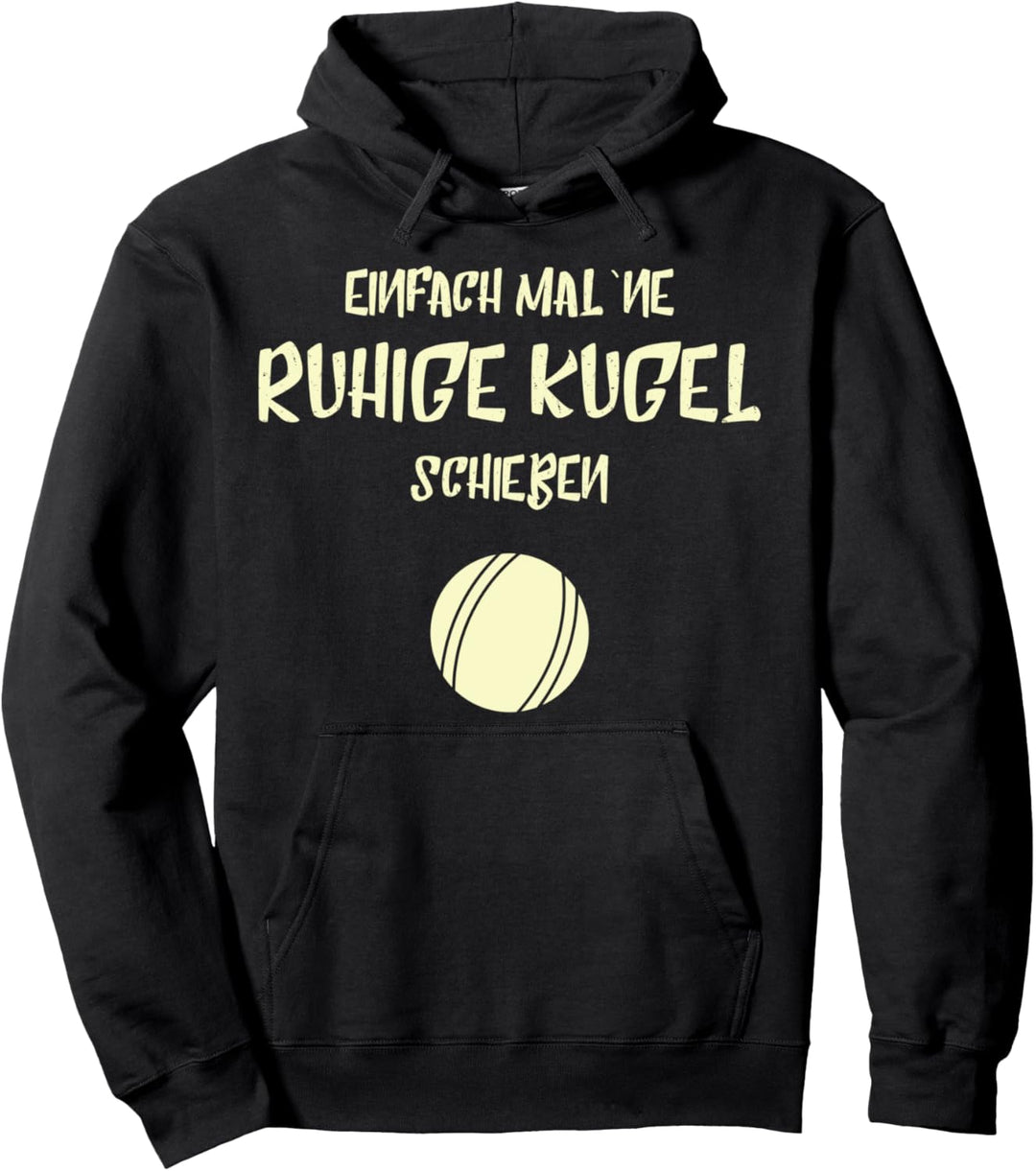 Einfach Mal `Ne Ruhige Kugel Schieben Boule Boccia Botscha Pullover Hoodie