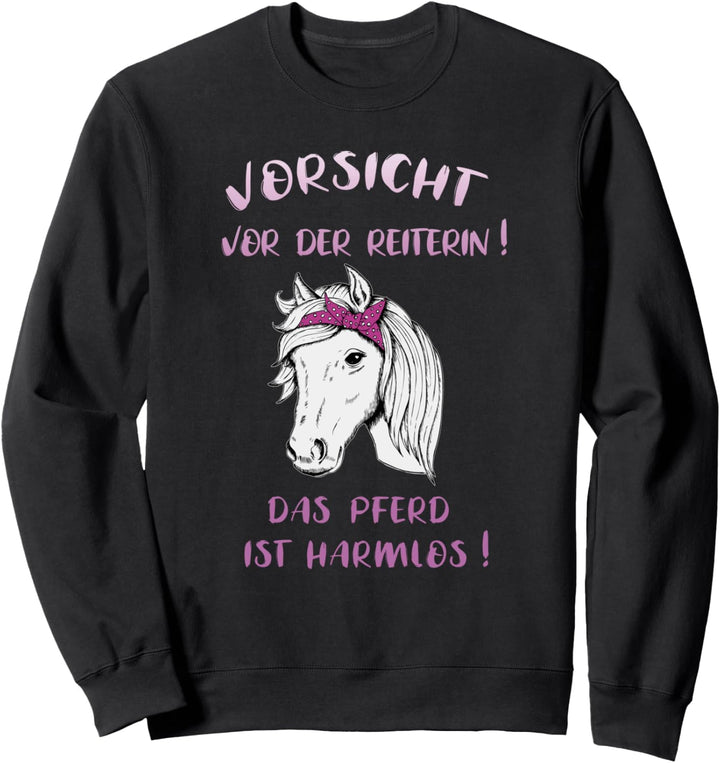 Vorsicht Vor Der Reiterin Das Pferd Ist Harmlos Pferdefan Sweatshirt