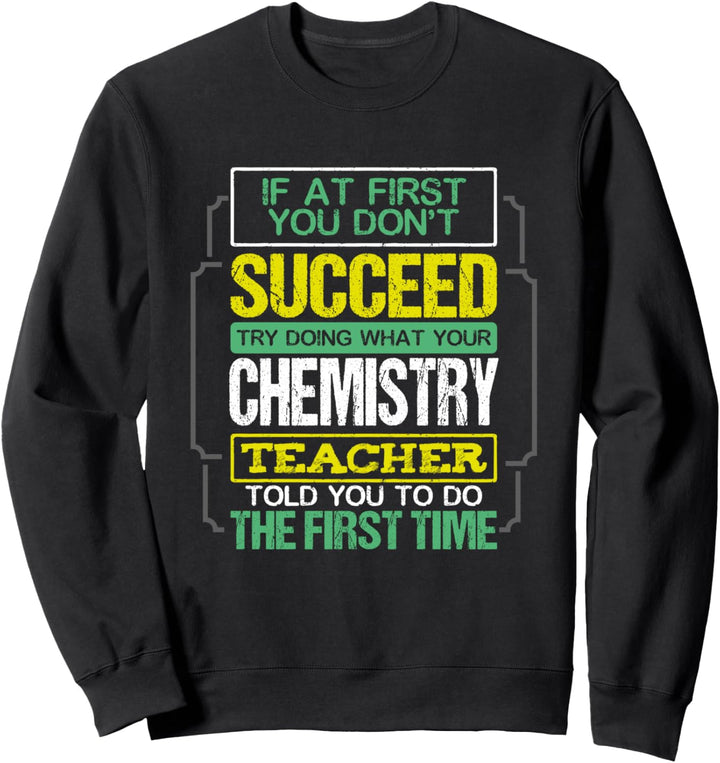 If At First You Don't Succeed Retro Funny Chemistry Teacher Sweatshirt
