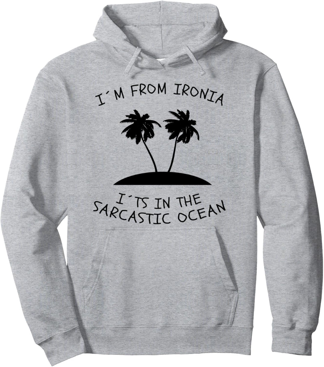 Sarkasmus Spruch Im From Ironia Its In The Sarcastic Ocean Pullover Hoodie