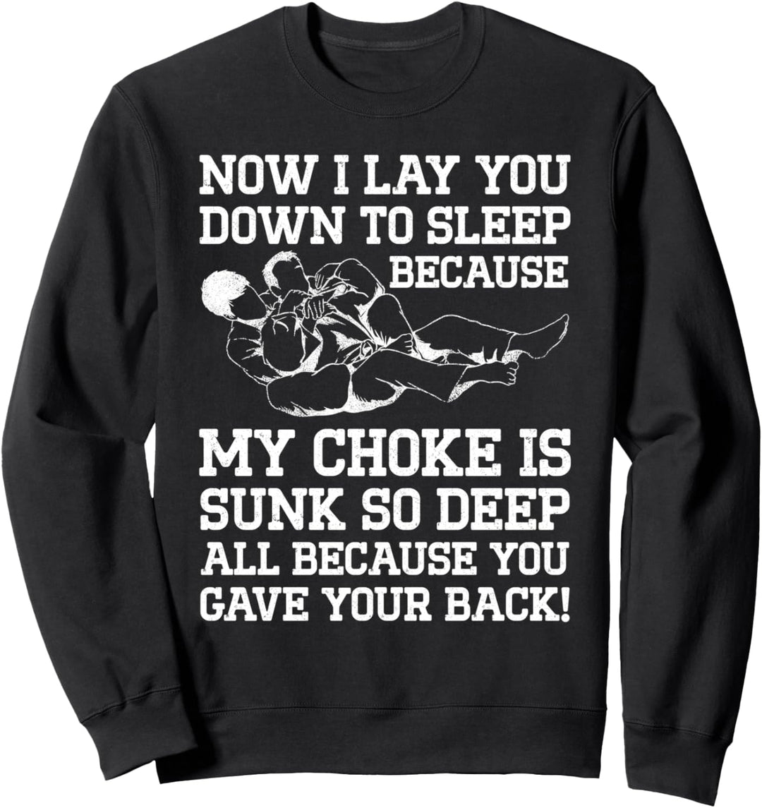Ich lege dich in den Schlaf, weil mein Chocke so tief gesunken ist Sweatshirt