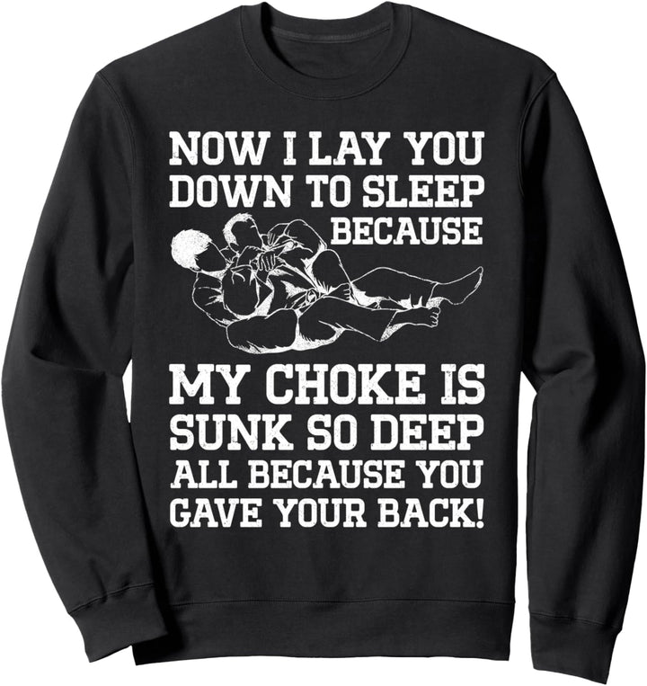 Ich lege dich in den Schlaf, weil mein Chocke so tief gesunken ist Sweatshirt
