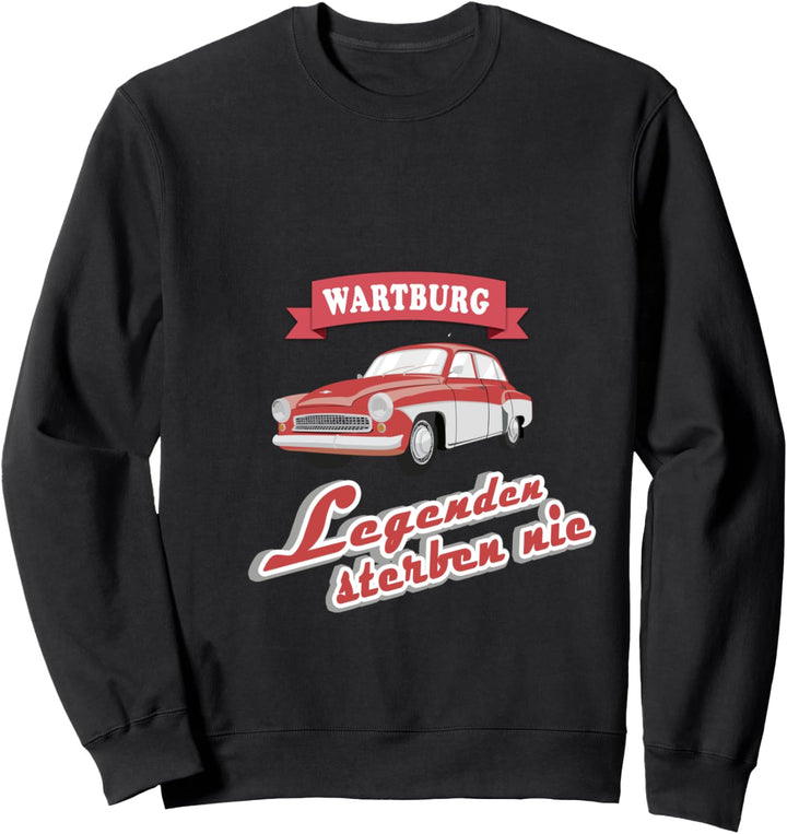Wartburg - Legenden sterben nie Sweatshirt