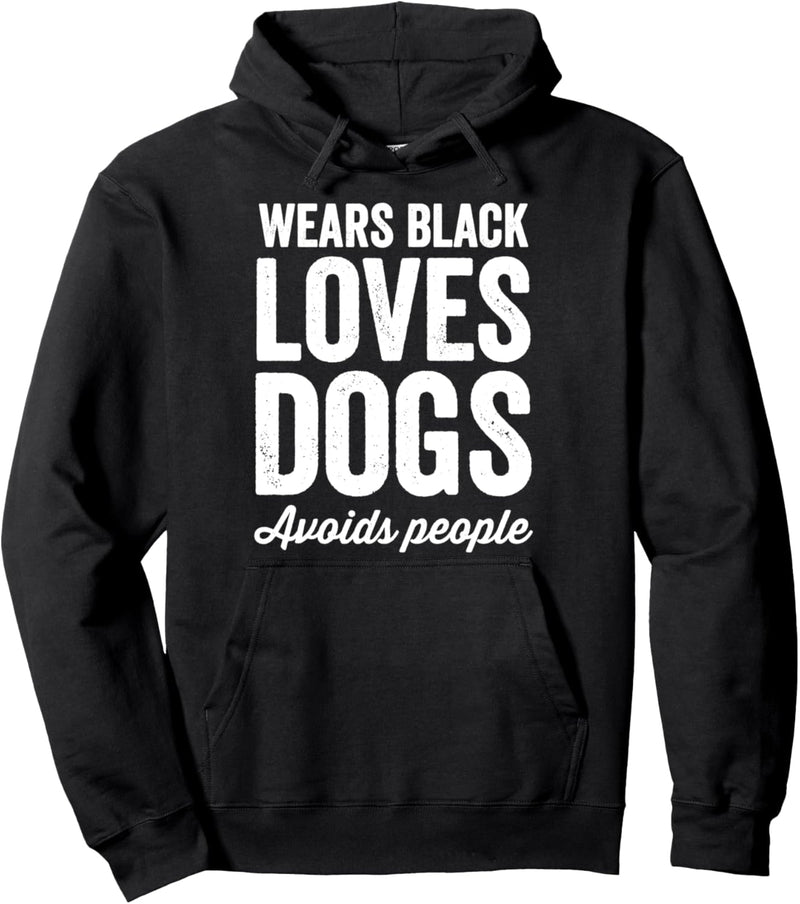 Wears Black Loves Dogs Avoids People Funny Dogs Lover Gift Pullover Hoodie