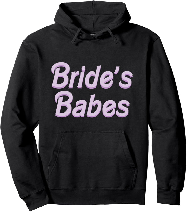 Brides Babes Bridesmaid Bachelorette Bridal Party Maid Honor Pullover Hoodie