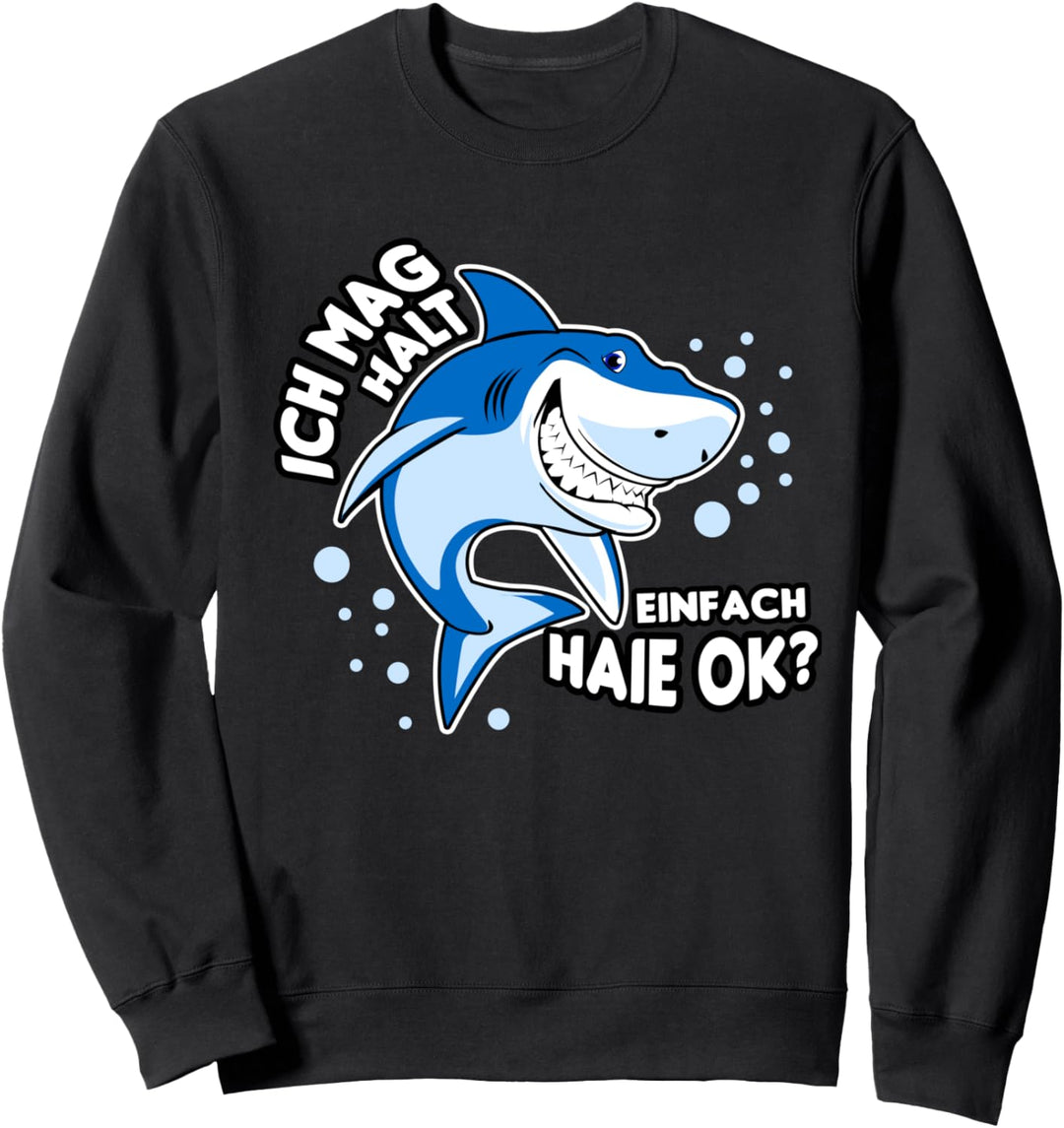 Ich Mag Halt Einfach Haie Ok? Sweatshirt