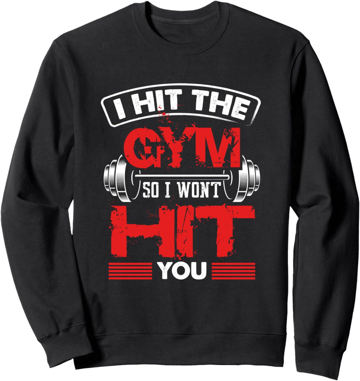 Schlagen Sie das Fitnessstudio, damit ich Sie nicht schlage Sweatshirt
