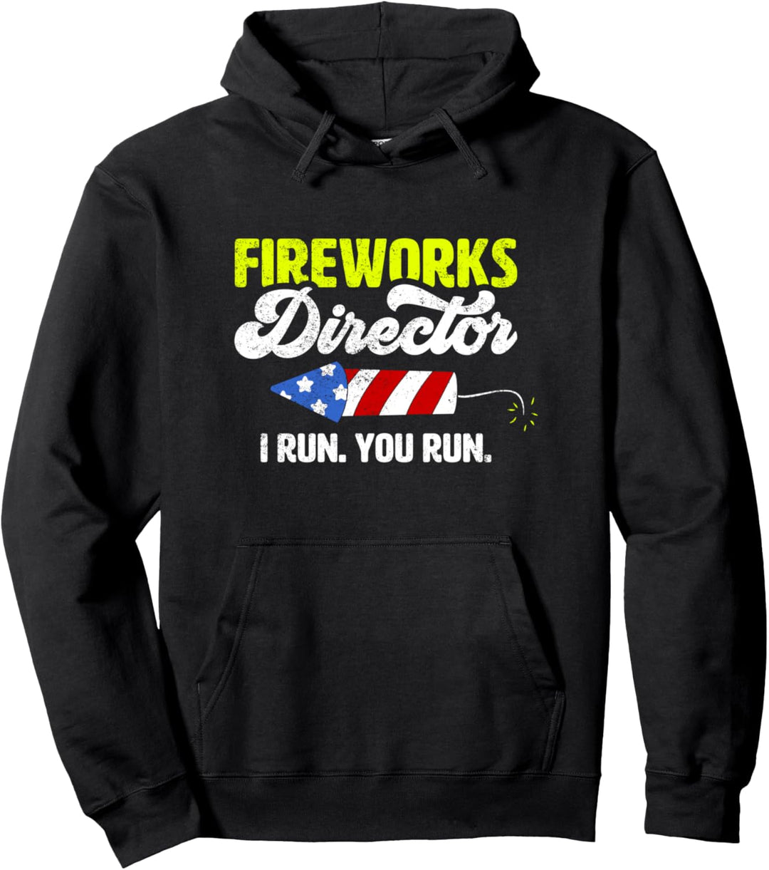 Fireworks Director I Run You Run Funny 4th Of July Gift Pullover Hoodie