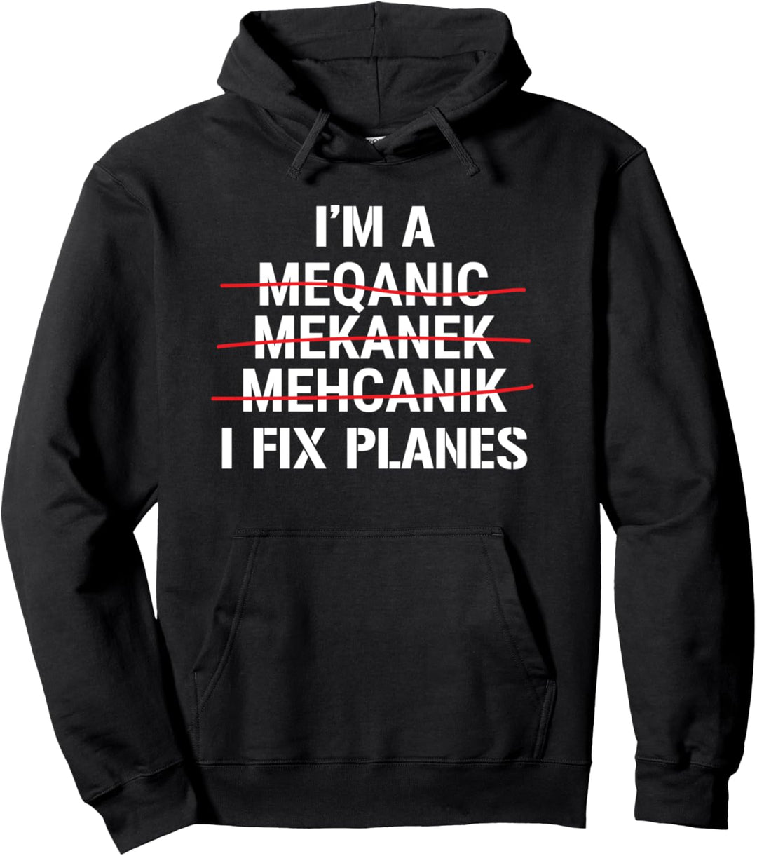 I'm A Mechanic I Fix Planes Funny Aircraft Mechanic Pullover Hoodie