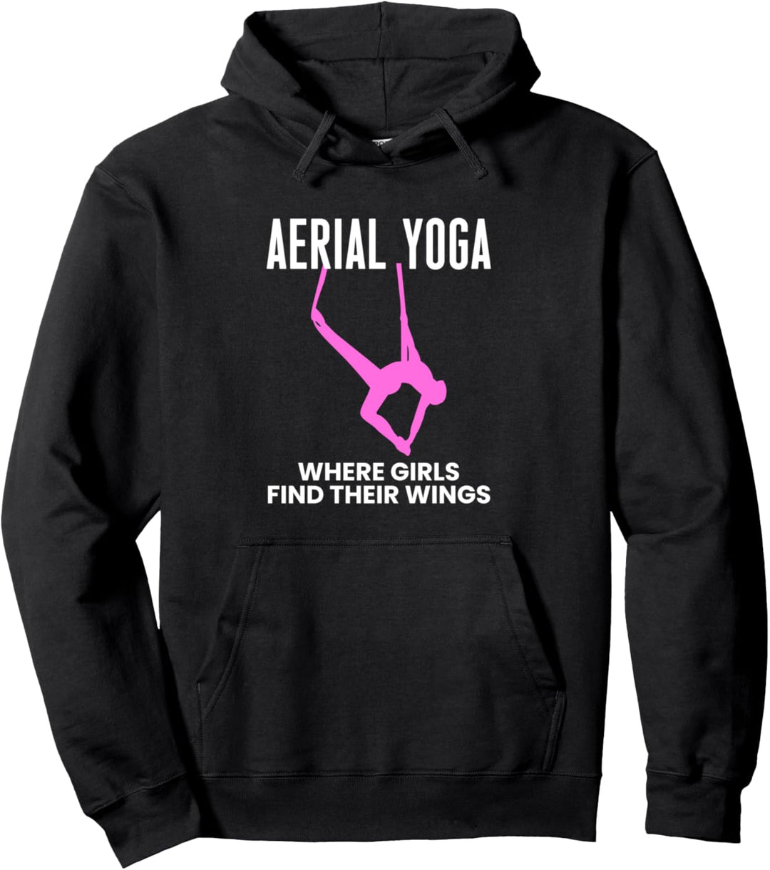 Aerial Yoga Where Girls Find Their Wings Pullover Hoodie