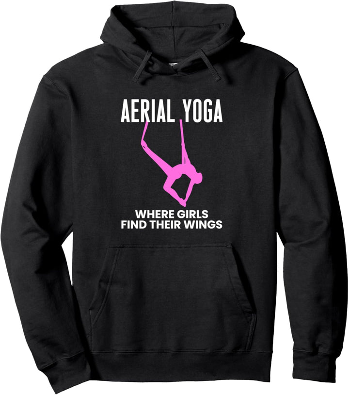 Aerial Yoga Where Girls Find Their Wings Pullover Hoodie