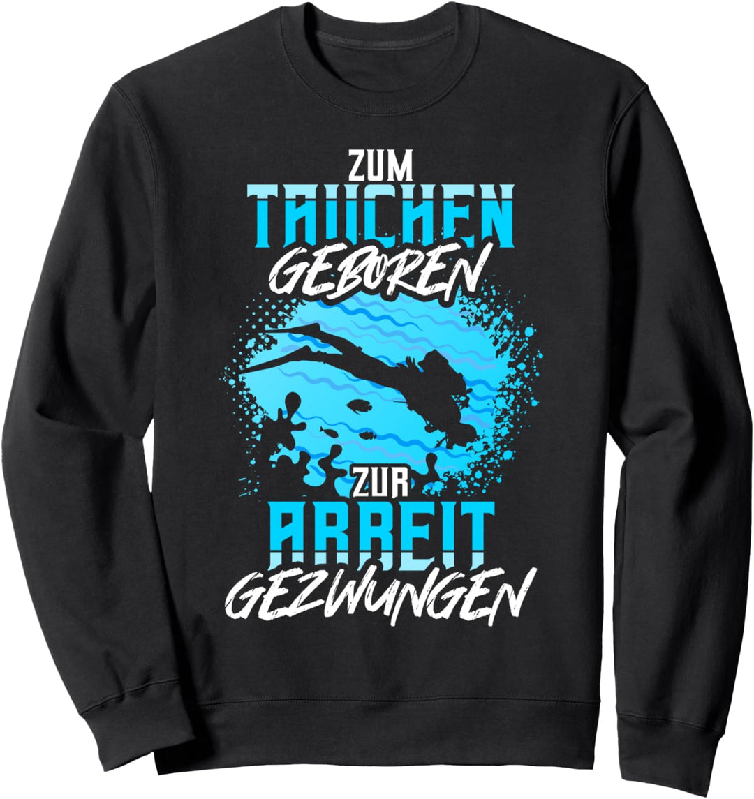 Zum Tauchen Geboren Spruch Geschenk Lustiges Meer Taucher Sweatshirt