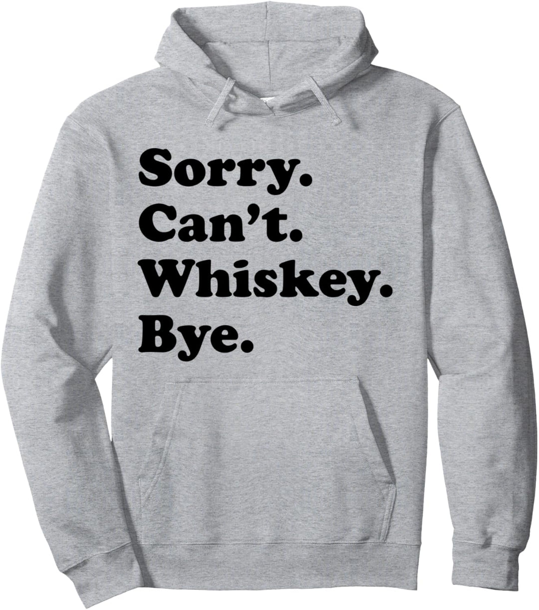 Sorry Can't Bye - Lustiger Whiskey Pullover Hoodie