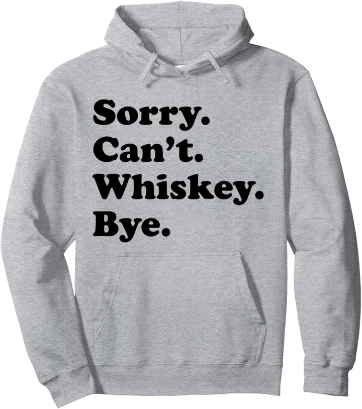 Sorry Can't Bye - Lustiger Whiskey Pullover Hoodie