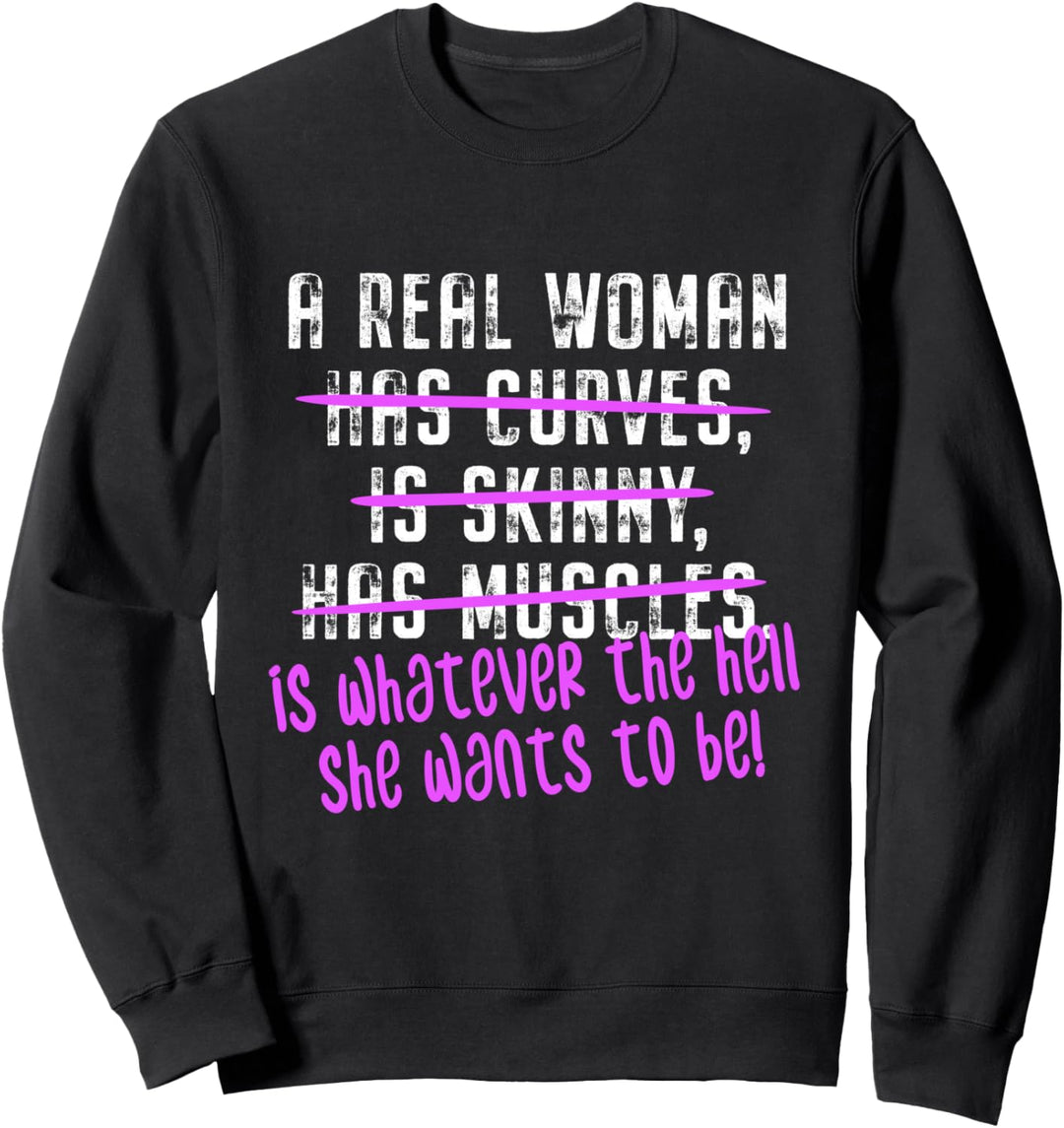 A Real Woman Is Whatever She Wants To Be Feministin Frauen Sweatshirt