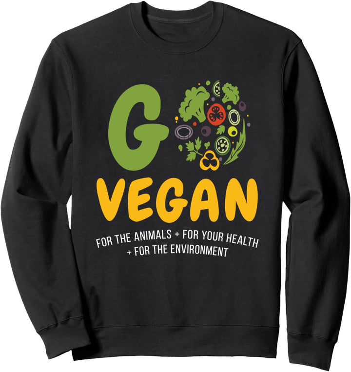 Go Vegan For The Animals Your Health Environment Vegetable Sweatshirt