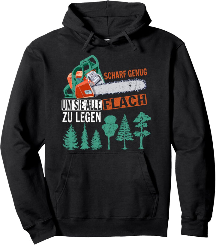 Scharf genug um Sie flach zu legen Säge Motorsäge Holzfäller Pullover Hoodie