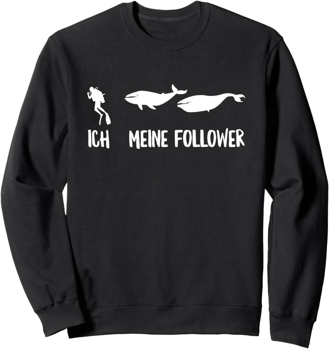 Ich Meine Follower Taucher Wal Tauchen Spruch Sweatshirt