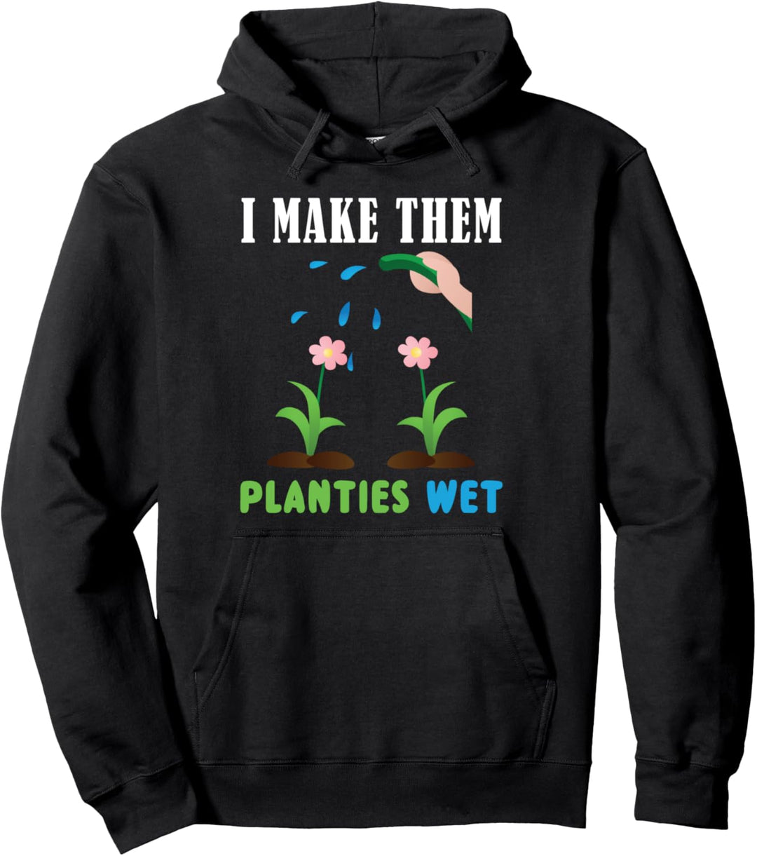 Gartenarbeit Ich Mache Die Planties Nass Pullover Hoodie