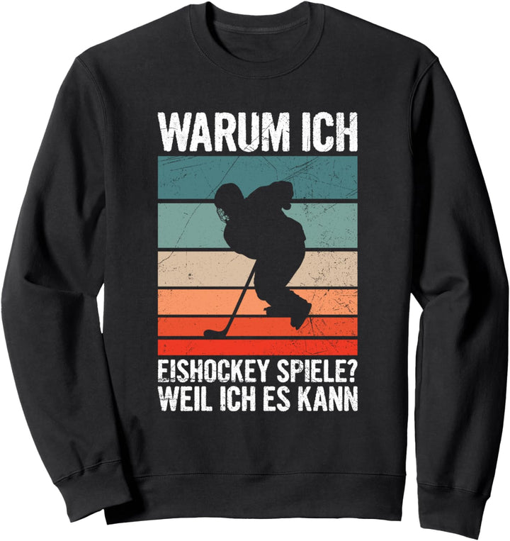 Ich Spiele Eishockey Weil Ich Es Kann Eishockeyspieler Sweatshirt