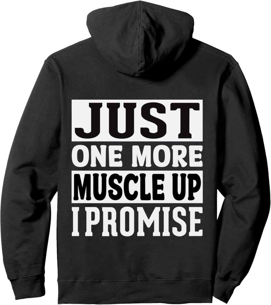 Just One More Muscle Up I Promise Fitness Bodybuilding Pullover Hoodie