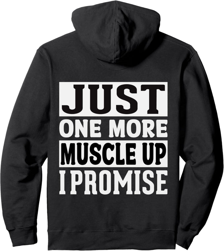 Just One More Muscle Up I Promise Fitness Bodybuilding Pullover Hoodie