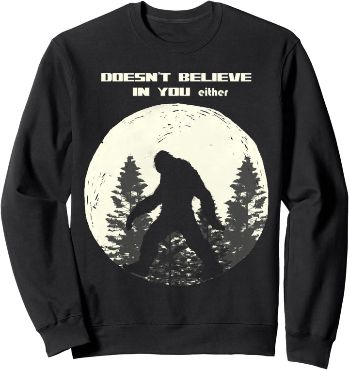 Bigfoot glaubt weder an dich noch an den Mond Fun Sweatshirt