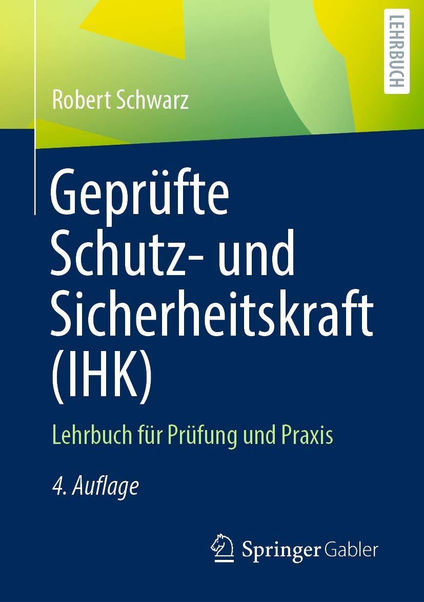 Geprüfte Schutz- und Sicherheitskraft (IHK): Lehrbuch für Prüfung und Praxis, Taschenbuch