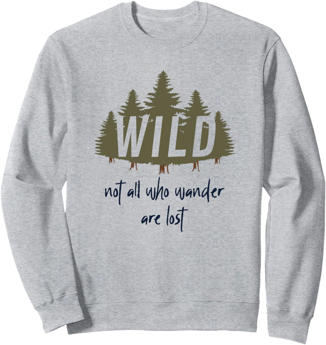 Wild Not All Who Wander Are Lost / Forest Travel Camping Sweatshirt